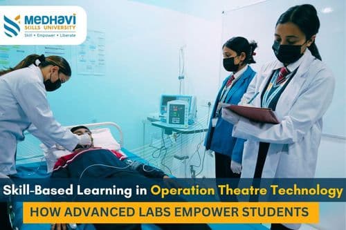 Skill-Based Learning in Operation Theatre Technology: How Advanced Labs Empower Students